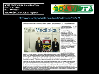 NOME DO VEÍCULO: Jornal Boa Vista
EDITORIA: Geral
Data: 17/08/2011
ABRANGÊNCIA/TIRAGEM: Regional

             http://www.jornalboavista.com.br/site/index.php?n=7771
 