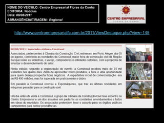 NOME DO VEÍCULO: Centro Empresarial Flores da Cunha
EDITORIA: Notícias
Data: 08/08/2011
ABRANGÊNCIA/TIRAGEM: Regional



    http://www.centroempresarialfc.com.br/2011/ViewDestaque.php?view=145
 
