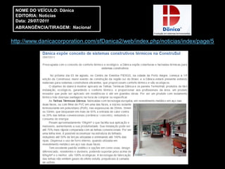 NOME DO VEÍCULO: Dãnica
 EDITORIA: Notícias
 Data: 29/07/2011
 ABRANGÊNCIA/TIRAGEM: Nacional


http://www.danicacorporation.com/sfDanica2/web/index.php/noticias/index/page/5
 