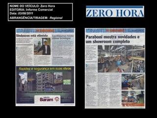NOME DO VEÍCULO: Zero Hora
EDITORIA: Informe Comercial
Data: 03/08/2011
ABRANGÊNCIA/TIRAGEM: Regional
 
