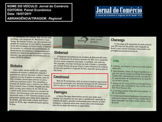 NOME DO VEÍCULO: Jornal do Comércio
EDITORIA: Painel Econômico
Data: 18/07/2011
ABRANGÊNCIA/TIRAGEM: Regional
 