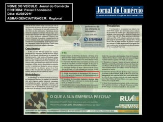 NOME DO VEÍCULO: Jornal do Comércio
EDITORIA: Painel Econômico
Data: 03/08/2011
ABRANGÊNCIA/TIRAGEM: Regional
 
