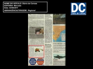 NOME DO VEÍCULO: Diário de Canoas
EDITORIA: Mercado
Data: 03/08/2011
ABRANGÊNCIA/TIRAGEM: Regional
 