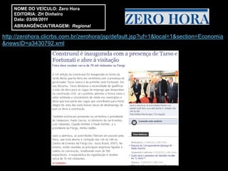 NOME DO VEÍCULO: Zero Hora
    EDITORIA: ZH Dinheiro
    Data: 03/08/2011
    ABRANGÊNCIA/TIRAGEM: Regional

http://zerohora.clicrbs.com.br/zerohora/jsp/default.jsp?uf=1&local=1&section=Economia
&newsID=a3430792.xml
 