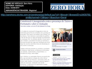 NOME DO VEÍCULO: Zero Hora
    EDITORIA: Habitação
    Data: 03/08/2011
    ABRANGÊNCIA/TIRAGEM: Regional

http://zerohora.clicrbs.com.br/zerohora/jsp/default.jsp?uf=1&local=1&newsID=a3430792.
                          xml&channel=13&tipo=1&section=Geral
 