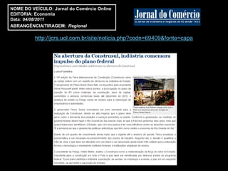 NOME DO VEÍCULO: Jornal do Comércio Online
EDITORIA: Economia
Data: 04/08/2011
ABRANGÊNCIA/TIRAGEM: Regional

          http://jcrs.uol.com.br/site/noticia.php?codn=69409&fonte=capa
 