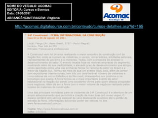 NOME DO VEÍCULO: ACOMAC
EDITORIA: Cursos e Eventos
Data: 03/08/2011
ABRANGÊNCIA/TIRAGEM: Regional

    http://acomac.digitalsource.com.br/conteudo/cursos-detalhes.asp?id=165
 