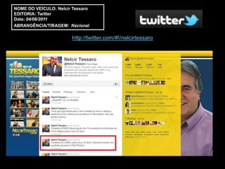 NOME DO VEÍCULO: Nelcir Tessaro
EDITORIA: Twitter
Data: 04/08/2011
ABRANGÊNCIA/TIRAGEM: Nacional

                       http://twitter.com/#!/nelcirtessaro
 