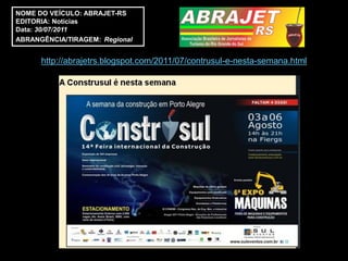 NOME DO VEÍCULO: ABRAJET-RS
EDITORIA: Notícias
Data: 30/07/2011
ABRANGÊNCIA/TIRAGEM: Regional


      http://abrajetrs.blogspot.com/2011/07/contrusul-e-nesta-semana.html
 