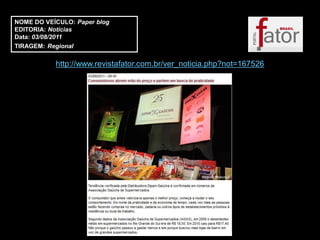 NOME DO VEÍCULO: Paper blog
EDITORIA: Notícias
Data: 03/08/2011
TIRAGEM: Regional

           http://www.revistafator.com.br/ver_noticia.php?not=167526
 