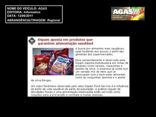 NOME DO VEÍCULO:  AGAS EDITORIA:  Informativo DATA:  13/06/2011 ABRANGÊNCIA/TIRAGEM:   Regional  