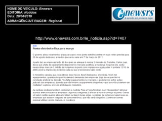 NOME DO VEÍCULO: Enewsrs
EDITORIA: Notícias
Data: 20/08/2010
ABRANGÊNCIA/TIRAGEM: Regional




               http://www.enewsrs.com.br/le_noticia.asp?id=7407
 