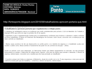 NOME DO VEÍCULO: Fortes Pontos
EDITORIA: Notícias
DATA: 12/08/2010
ABRANGÊNCIA/TIRAGEM: Nacional




http://fortesponto.blogspot.com/2010/08/trabalhadores-aprovam-portaria-que.html
 