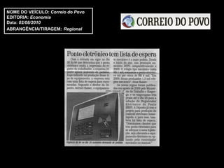 NOME DO VEÍCULO: Correio do Povo
EDITORIA: Economia
Data: 02/08/2010
ABRANGÊNCIA/TIRAGEM: Regional
 