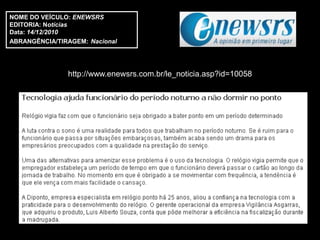 NOME DO VEÍCULO: ENEWSRS
EDITORIA: Notícias
Data: 14/12/2010
ABRANGÊNCIA/TIRAGEM: Nacional




               http://www.enewsrs.com.br/le_noticia.asp?id=10058
 