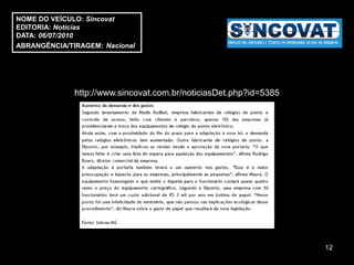 NOME DO VEÍCULO: Sincovat
EDITORIA: Notícias
DATA: 06/07/2010
ABRANGÊNCIA/TIRAGEM: Nacional




              http://www.sincovat.com.br/noticiasDet.php?id=5385




                                                                   12
 