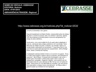 NOME DO VEÍCULO: CEBRASSE
EDITORIA: Notícias
DATA: 07/07/2010
ABRANGÊNCIA/TIRAGEM: Regional




            http://www.cebrasse.org.br/noticias.php?id_noticia=2532




                                                                      14
 