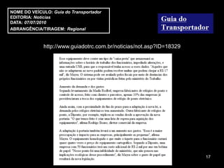NOME DO VEÍCULO: Guia do Transportador
EDITORIA: Notícias
DATA: 07/07/2010
ABRANGÊNCIA/TIRAGEM: Regional



             http://www.guiadotrc.com.br/noticias/not.asp?ID=18329




                                                                     17
 