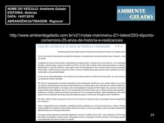 NOME DO VEÍCULO: Ambiente Gelado
EDITORIA: Notícias
DATA: 14/07/2010
ABRANGÊNCIA/TIRAGEM: Regional



 http://www.ambientegelado.com.br/v21/notas-mainmenu-2/1-latest/253-diponto-
                 comemora-25-anos-de-historia-e-realizacoes




                                                                          24
 