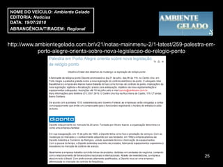 NOME DO VEÍCULO: Ambiente Gelado
EDITORIA: Notícias
DATA: 19/07/2010
ABRANGÊNCIA/TIRAGEM: Regional


http://www.ambientegelado.com.br/v21/notas-mainmenu-2/1-latest/259-palestra-em-
            porto-alegre-orienta-sobre-nova-legislacao-de-relogio-ponto




                                                                          25
 