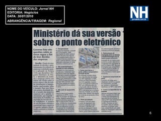 NOME DO VEÍCULO: Jornal NH
EDITORIA: Negócios
DATA: 30/07/2010
ABRANGÊNCIA/TIRAGEM: Regional




                                6
 