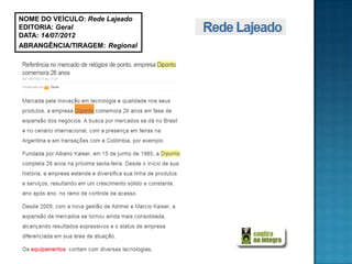 NOME DO VEÍCULO: Rede Lajeado
EDITORIA: Geral
DATA: 14/07/2012
ABRANGÊNCIA/TIRAGEM: Regional
 