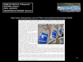 NOME DO VEÍCULO: O Boqueirão
EDITORIA: Notícias
DATA: 25/05/2010
ABRANGÊNCIA/TIRAGEM: Nacional



       http://www.oboqueirao.com.br/?file=noticiasDentroDentro&id=3630




                                                                         11
 
