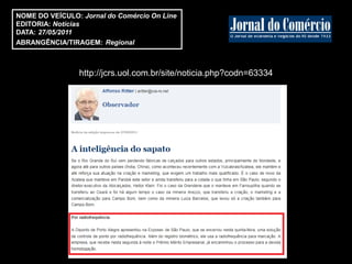 NOME DO VEÍCULO: Jornal do Comércio On Line
EDITORIA: Notícias
DATA: 27/05/2011
ABRANGÊNCIA/TIRAGEM: Regional



                http://jcrs.uol.com.br/site/noticia.php?codn=63334
 