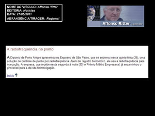 NOME DO VEÍCULO: Affonso Ritter
EDITORIA: Notícias
DATA: 27/05/2011
ABRANGÊNCIA/TIRAGEM: Regional
 