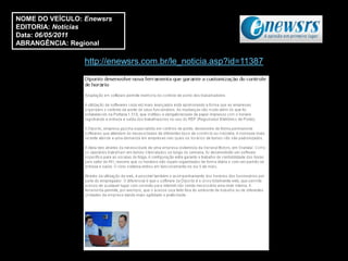 NOME DO VEÍCULO: Enewsrs
EDITORIA: Notícias
Data: 06/05/2011
ABRANGÊNCIA: Regional

                 http://enewsrs.com.br/le_noticia.asp?id=11387
 
