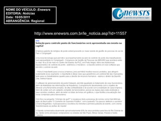 NOME DO VEÍCULO: Enewsrs
EDITORIA: Notícias
Data: 16/05/2011
ABRANGÊNCIA: Regional



               http://www.enewsrs.com.br/le_noticia.asp?id=11557
 