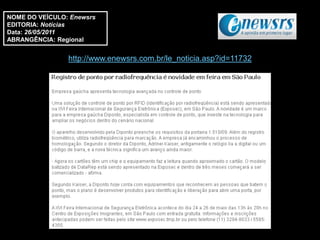 NOME DO VEÍCULO: Enewsrs
EDITORIA: Notícias
Data: 26/05/2011
ABRANGÊNCIA: Regional


                http://www.enewsrs.com.br/le_noticia.asp?id=11732
 
