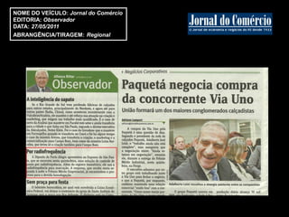 NOME DO VEÍCULO: Jornal do Comércio
EDITORIA: Observador
DATA: 27/05/2011
ABRANGÊNCIA/TIRAGEM: Regional
 