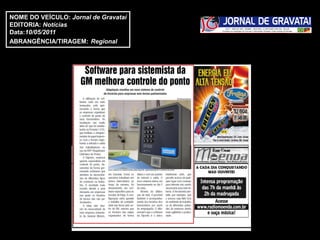 NOME DO VEÍCULO: Jornal de Gravataí
EDITORIA: Notícias
Data:10/05/2011
ABRANGÊNCIA/TIRAGEM: Regional
 
