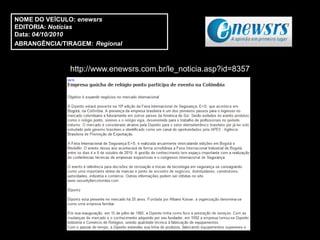 NOME DO VEÍCULO: enewsrs
EDITORIA: Notícias
Data: 04/10/2010
ABRANGÊNCIA/TIRAGEM: Regional



               http://www.enewsrs.com.br/le_noticia.asp?id=8357
 