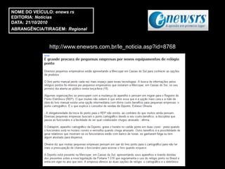 NOME DO VEÍCULO: enews rs
EDITORIA: Notícias
DATA: 21/10/2010
ABRANGÊNCIA/TIRAGEM: Regional



              http://www.enewsrs.com.br/le_noticia.asp?id=8768
 