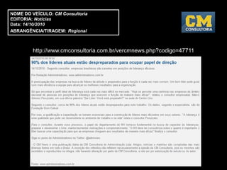 NOME DO VEÍCULO: CM Consultoria
EDITORIA: Notícias
Data: 14/10/2010
ABRANGÊNCIA/TIRAGEM: Regional



         http://www.cmconsultoria.com.br/vercmnews.php?codigo=47711
 