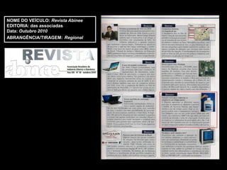 NOME DO VEÍCULO: Revista Abinee
EDITORIA: das associadas
Data: Outubro 2010
ABRANGÊNCIA/TIRAGEM: Regional
 