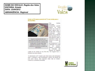 NOME DO VEÍCULO: Região dos Vales
EDITORIA: Estado
DATA: 23/04/2012
ABRANGÊNCIA: Regional
 