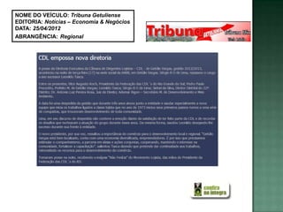 NOME DO VEÍCULO: Tribuna Getuliense
EDITORIA: Notícias – Economia & Negócios
DATA: 25/04/2012
ABRANGÊNCIA: Regional
 