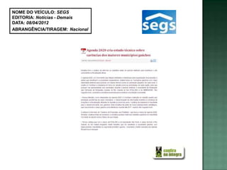 NOME DO VEÍCULO: SEGS
EDITORIA: Notícias - Demais
DATA: 08/04/2012
ABRANGÊNCIA/TIRAGEM: Nacional
 