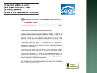 NOME DO VEÍCULO: SEGS
EDITORIA: Notícias - Saúde
DATA: 08/04/2012
ABRANGÊNCIA/TIRAGEM: Nacional
 