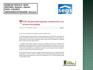 NOME DO VEÍCULO: SEGS
EDITORIA: Notícias – Demais
DATA: 11/04/2012
ABRANGÊNCIA/TIRAGEM: Nacional
 