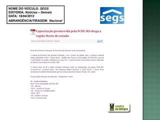 NOME DO VEÍCULO: SEGS
EDITORIA: Notícias – Demais
DATA: 18/04/2012
ABRANGÊNCIA/TIRAGEM: Nacional
 