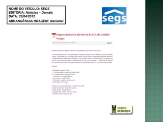 NOME DO VEÍCULO: SEGS
EDITORIA: Notícias – Demais
DATA: 22/04/2012
ABRANGÊNCIA/TIRAGEM: Nacional
 