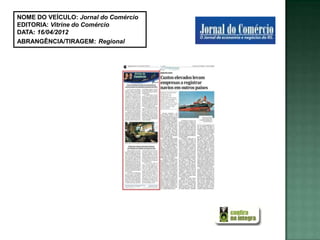 NOME DO VEÍCULO: Jornal do Comércio
EDITORIA: Vitrine do Comércio
DATA: 16/04/2012
ABRANGÊNCIA/TIRAGEM: Regional
 