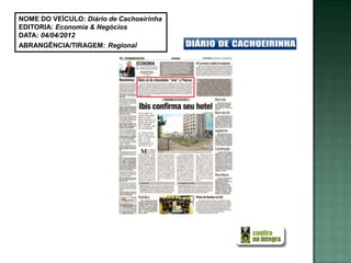 NOME DO VEÍCULO: Diário de Cachoeirinha
EDITORIA: Economia & Negócios
DATA: 04/04/2012
ABRANGÊNCIA/TIRAGEM: Regional
 