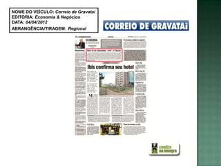 NOME DO VEÍCULO: Correio de Gravataí
EDITORIA: Economia & Negócios
DATA: 04/04/2012
ABRANGÊNCIA/TIRAGEM: Regional
 