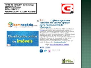 NOME DO VEÍCULO: Central Blogs
EDITORIA: Notícias
DATA: 02/04/2012
ABRANGÊNCIA/TIRAGEM: Nacional
 
