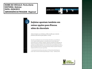 NOME DO VEÍCULO: Porto.Alerta
EDITORIA: Notícias
DATA: 05/04/2012
ABRANGÊNCIA/TIRAGEM: Regional
 